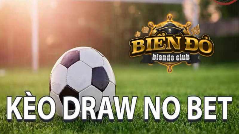 Cùng Biendo club Khám Phá Kèo Draw No Bet.jpg